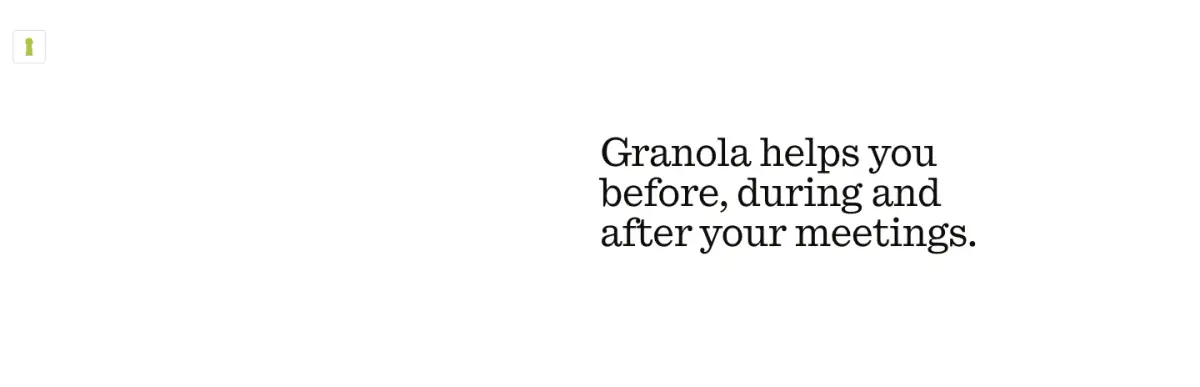 Granola helps you before, during and after your meetings. features section from Granola